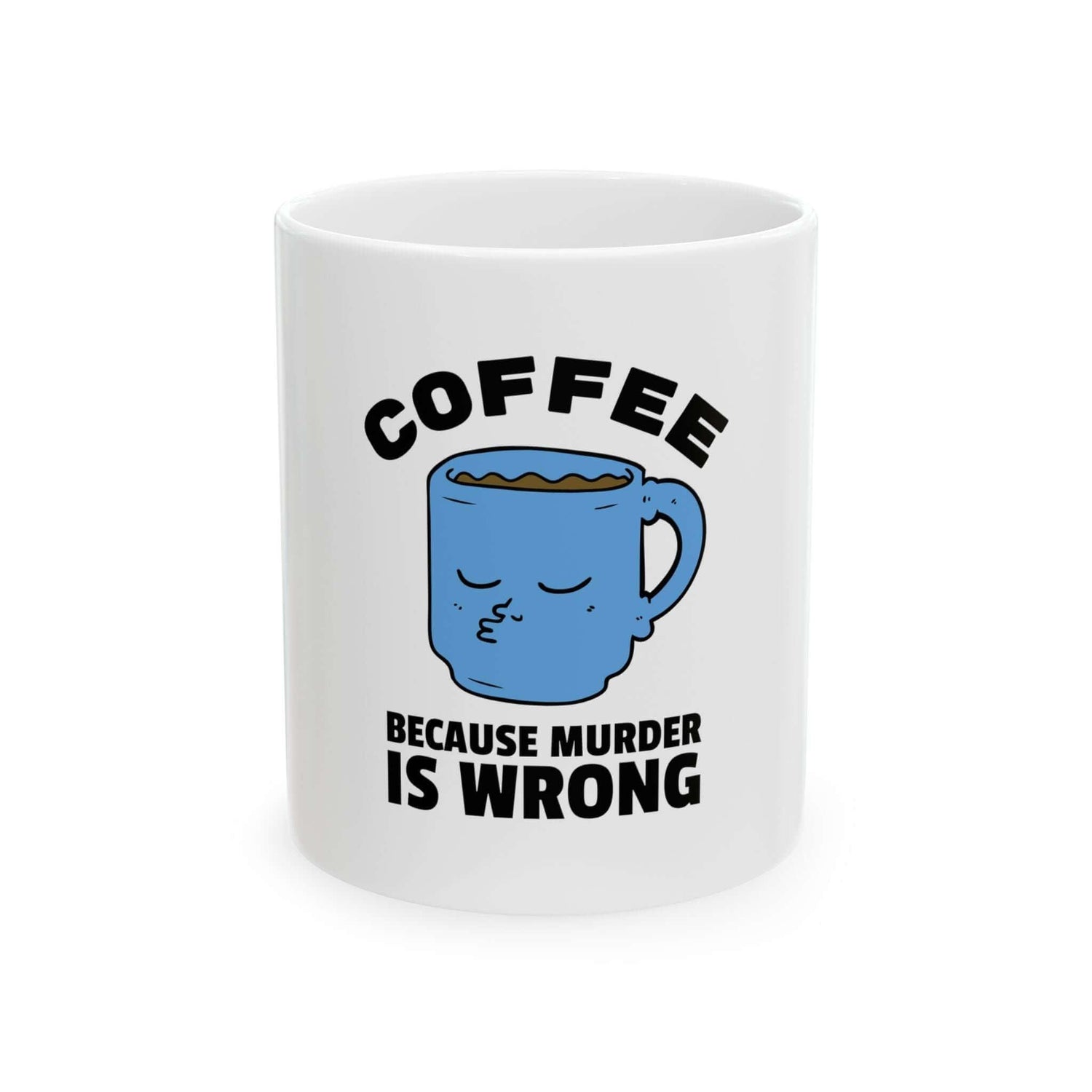 Funny coffee mug with "Coffee Because Murder Is Wrong" quote and blue cup graphic.