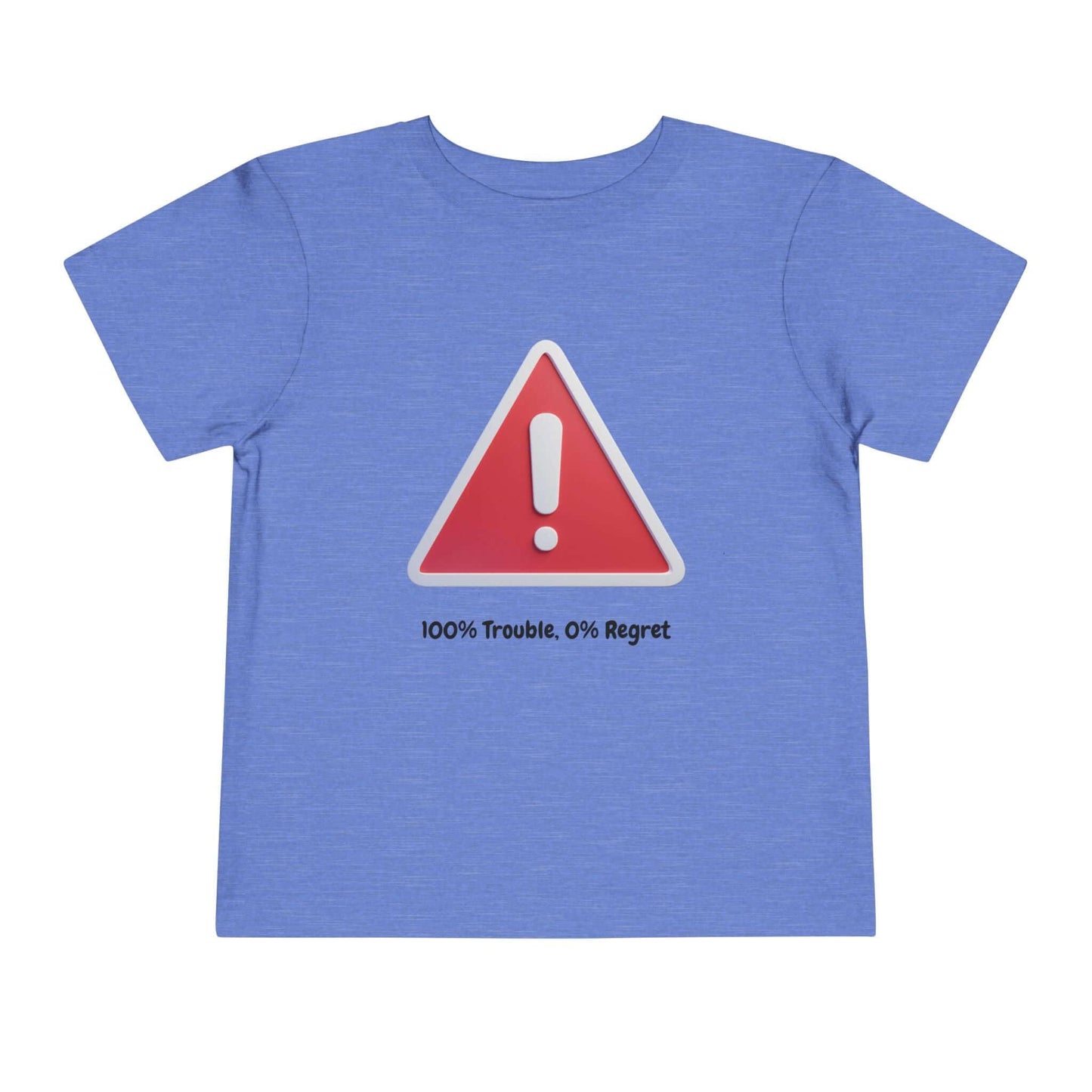 Blue toddler tee with warning sign graphic, text "100% Trouble, 0% Regret." 100% combed cotton, short sleeve, Bella Canvas comfort.