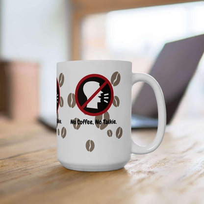 No Coffee No Talkie ceramic mug on a desk, featuring funny design and coffee beans, perfect for coffee lovers, available in 11oz and 15oz.