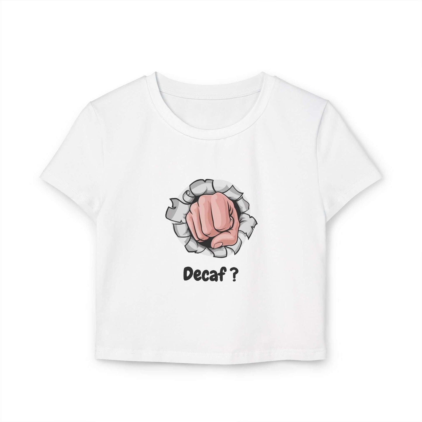 Funny women's baby tee in white, featuring "Decaf?" graphic with a punch design; made from 100% organic cotton, slim fit for stylish everyday wear.