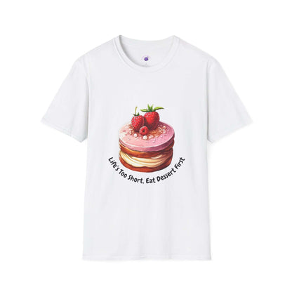 White funny t-shirt with 'Life's Too Short, Eat Dessert First' and cake graphic for women, 100% cotton, unisex style.