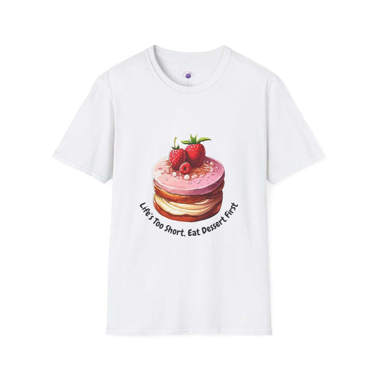 White funny t-shirt with 'Life's Too Short, Eat Dessert First' and cake graphic for women, 100% cotton, unisex style.