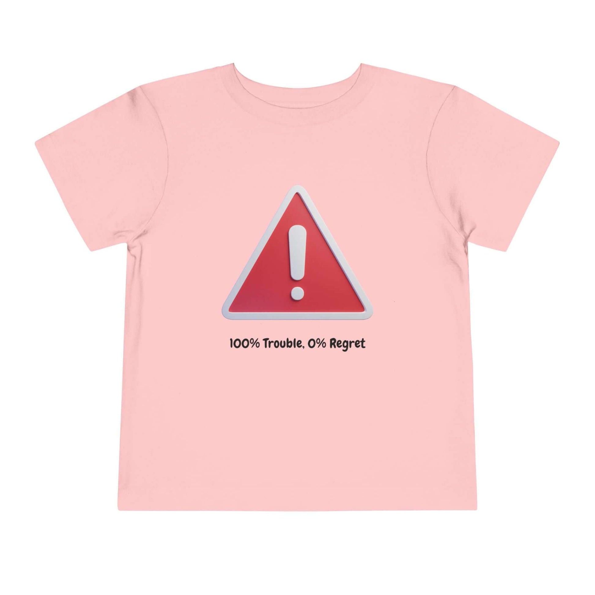 Pink toddler t-shirt with '100% Trouble, 0% Regret' warning sign graphic, made of 100% Airlume cotton, perfect for playful outfits.