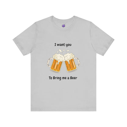 Funny men's T-shirt with beer mugs graphic and text 'I want you to bring me a beer' on a light gray background.