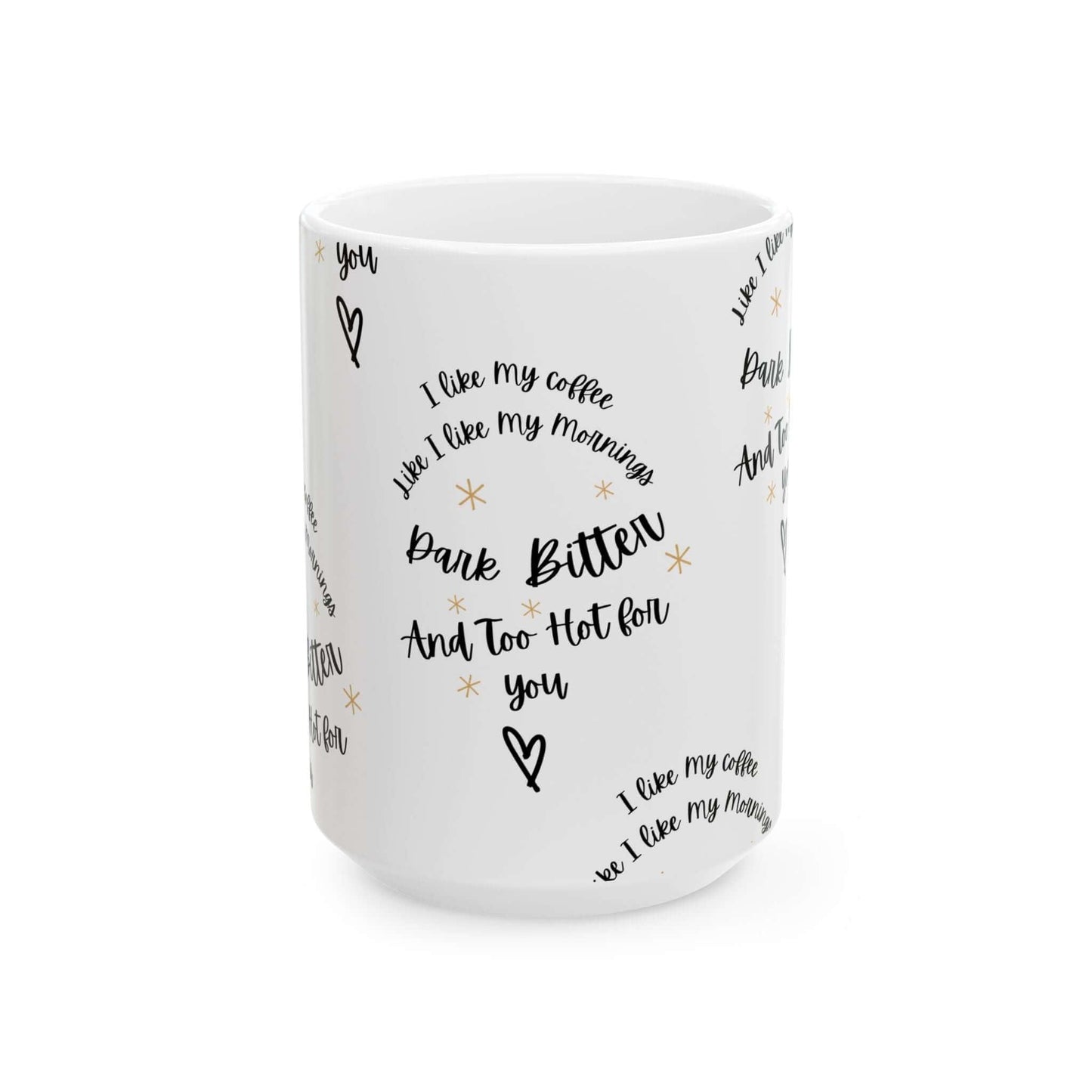 White ceramic coffee mug with funny phrases like 'I like my coffee, dark, bitter and too hot for you' in stylish black font.